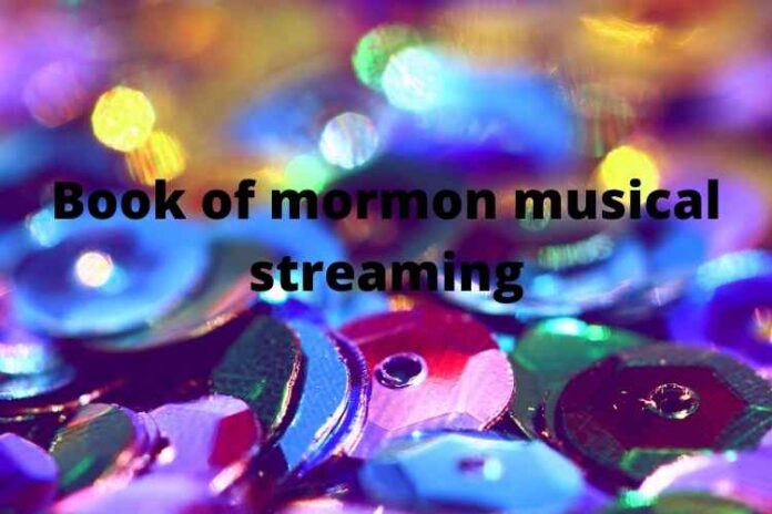 Book of mormon musical streaming