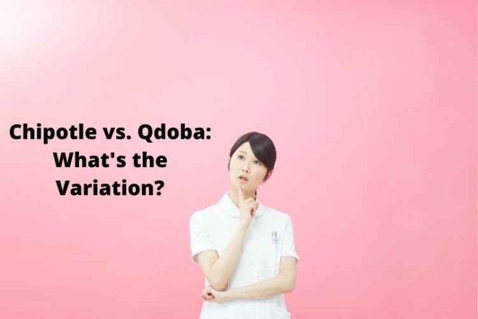 Chipotle vs. Qdoba What's the Variation