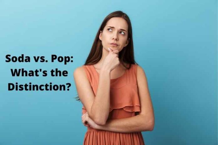 Soda vs. Pop: What's the Distinction?