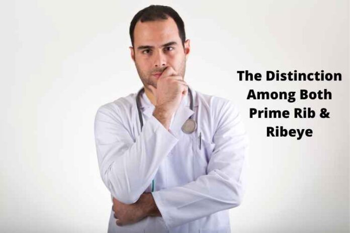 The Distinction Among Both Prime Rib & Ribeye
